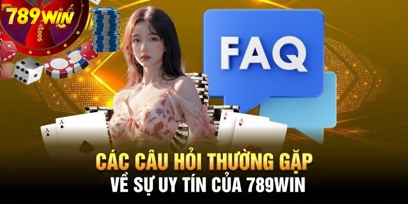 Tổng hợp những câu hỏi về giấy tờ thể hiện sự uy tín của 789WIN